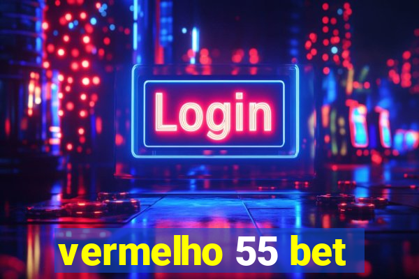 vermelho 55 bet